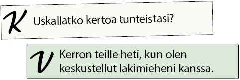 Uskallatko kertoa tunteistasi? Kerron teille heti, kunhan olen keskustellut lakimieheni kanssa.