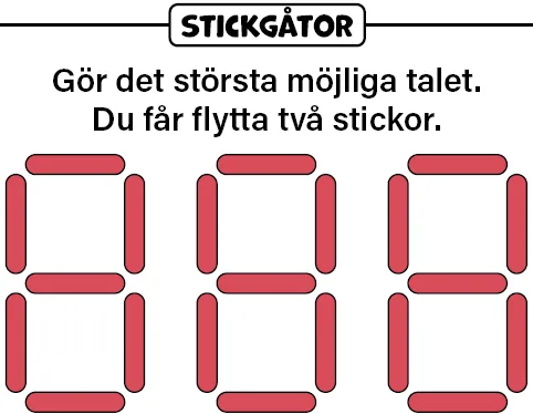 Stickgåtor: Gör det största möjliga talet. Du får flytta två stickor.