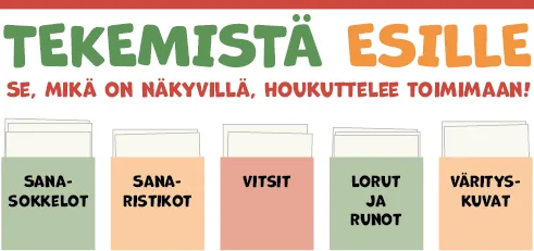 Tekemistä esille. Se, mikä on näkyvillä, houkuttelee toimimaan.