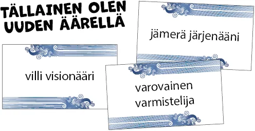 Tällainen olen uuden äärellä: villi visionääri, jämerä järjenääni, varovainen varmistelija.
