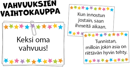 Vahvuuksien vaihtokauppa: kortteja, joissa lukee: Keksi oma vahvuus! Kun innostun jostain, saan ihmeitä aikaan. Tunnistan, milloin asia on tehty riittävän hyvin.