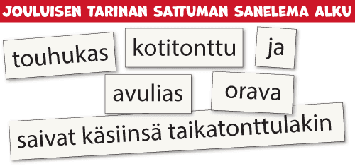 Jouluisen tarinan sattuman sanelema satu. Touhukas tonttu ja avulias orava saivat käsiinsä taikatonttulakin.