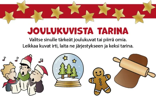 Joulukuvista tarina: Valitse sinulle tärkeät kuvat tai piirrä omia. Leikkaa kuvat irti, laite ne järjestykseen ja keksi tarina.